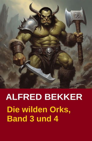 Die wilden Orks, Band 3 und 4