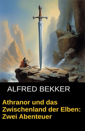 Athranor und das Zwischenland der Elben: Zwei Abenteuer