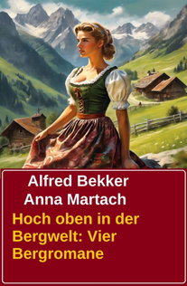 Hoch oben in der Bergwelt: Vier Bergromane