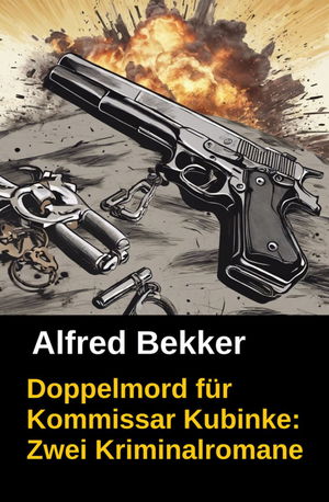 Doppelmord für Kommissar Kubinke: Zwei Kriminalromane