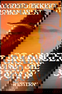 Grainger und die Squaw: Western