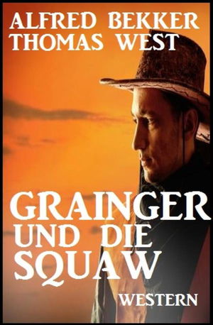 Grainger und die Squaw: Western