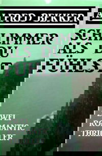 Schlimmer als du fühlst: Zwei Romantic Thriller