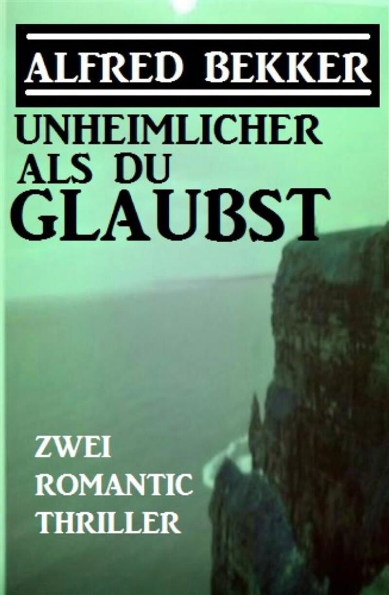 Unheimlicher als du glaubst: Zwei Romantic Thriller