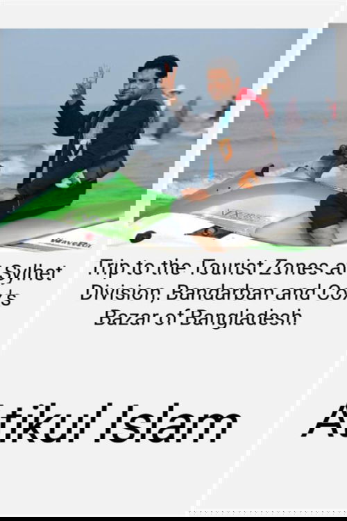 Trip to the Tourist Zones at Sylhet Division, Bandarban and Cox's Bazar of Bangladesh.