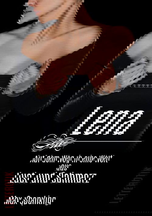 Lena - Ihr Weg in eine Welt aus Lust und Schmerz