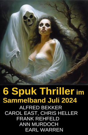 6 Spuk Thriller im Sammelband Juli 2024