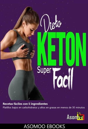 Dieta Keton Super Facil Recetas fáciles con 5 ingredientes