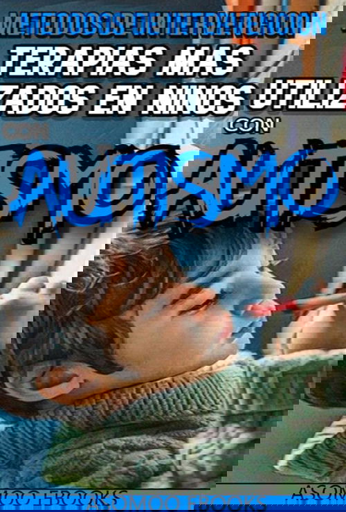 Métodos de intervención Terapias más utilizadas en niños con autismo