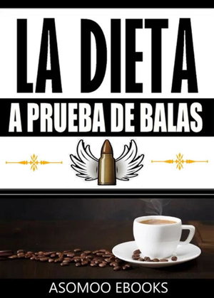 La Dieta a Prueba de Balas