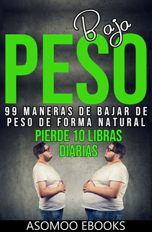 Bajar de peso 99 maneras de bajar de peso de forma natural