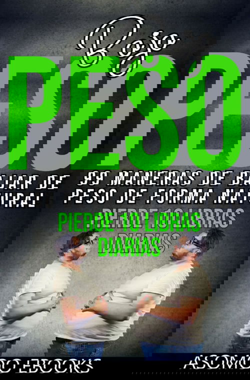 Bajar de peso 99 maneras de bajar de peso de forma natural