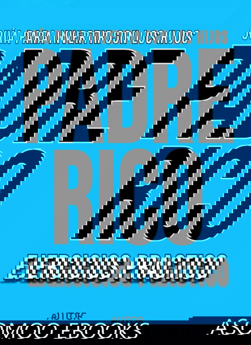 Guía Para Invertir Con Los Hijos Padre Rico Ejercicios Práctico