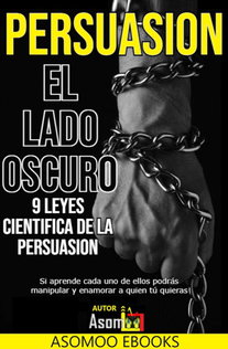 Persuasión El Lado Oscuro 9 Leyes Científica De La Persuasión