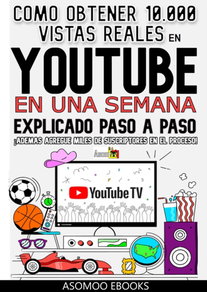 Como obtener 10,000 vistas reales en youtube en una semana explicado pasó a paso