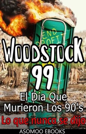 Woodstock 99 El Día Que Murieron Los 90's, Lo que nunca se dijo
