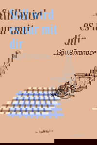 Still wird es nur mit dir