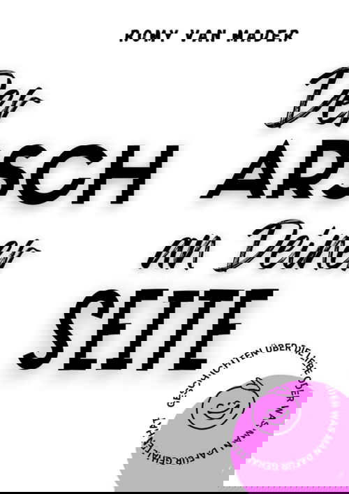 Der Arsch an Deiner Seite