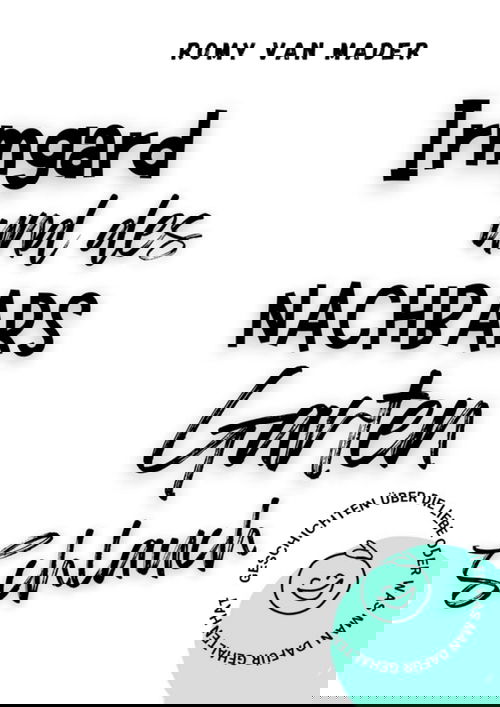 Irmgard und des Nachbars Gartenschlauch