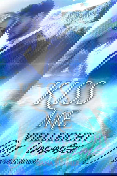 Kiss me - Vielleicht für immer