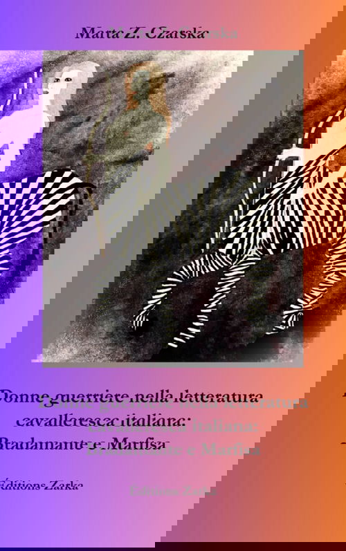 Donne guerriere nella letteratura cavalleresca italiana: Bradamante e Marfisa