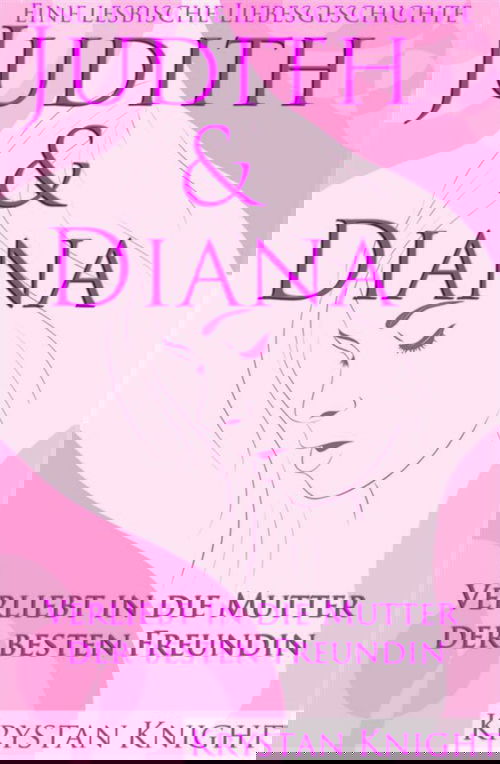Judith & Diana  - Eine lesbische Liebe