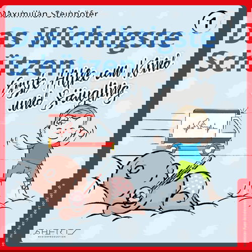 Das Wichtigste Schützen - Erste Hilfe am Kind und Säugling