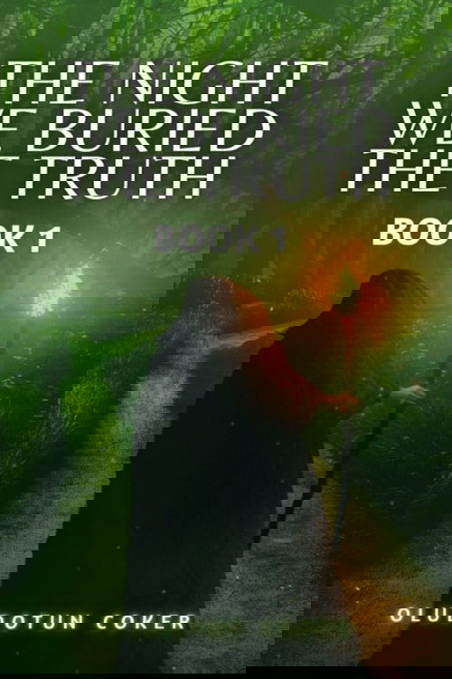 The Night We Buried The Truth- Book 1