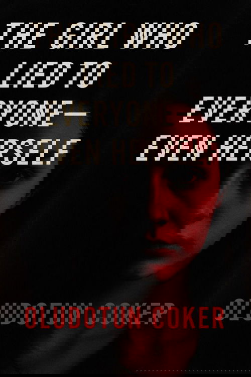 The Girl Who Lied to Everyone, Even Herself (psychological thriller book)