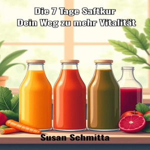 Die 7 Tage Saftkur