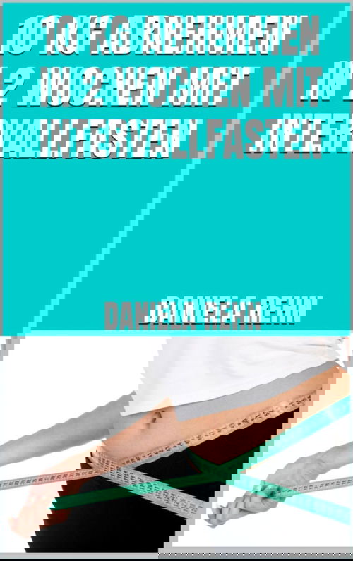 10 kg abnehmen in 2 Wochen mit Intervallfasten