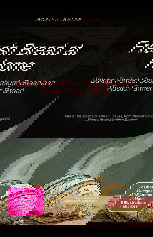 Fresh Bread at Home: Baking Perfect Sourdough Bread and Rustic Farmer's Bread