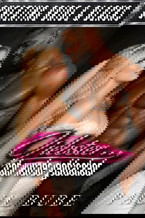Cheating Bride & Blacks — Liebster ... ich wurde geblacked: Interracial Romance, Sex & Erotik Geschichte