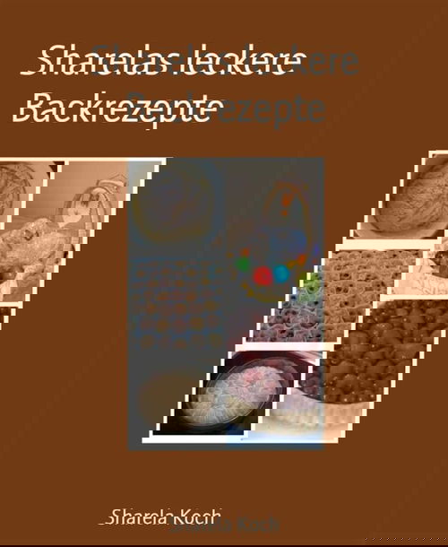 Sharelas leckere Backrezepte