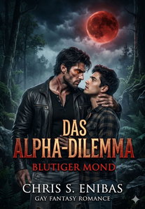 Das Alpha-Dilemma - Blutiger Mond