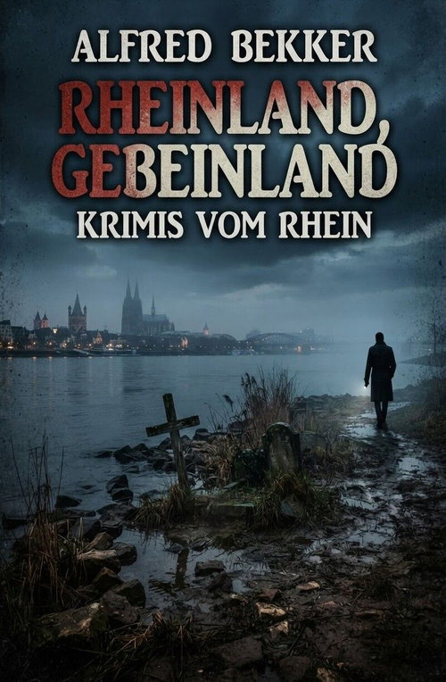 Rheinland, Gebeinland: Krimis vom Rhein