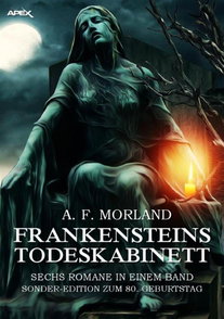 FRANKENSTEINS TODESKABINETT - SECHS ROMANE IN EINEM BAND