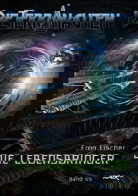 DIE TERRANAUTEN, Band 65: DIE LEBENSBRINGER