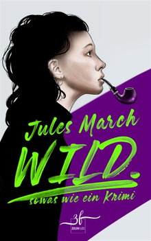 WILD. – Sowas wie ein Krimi
