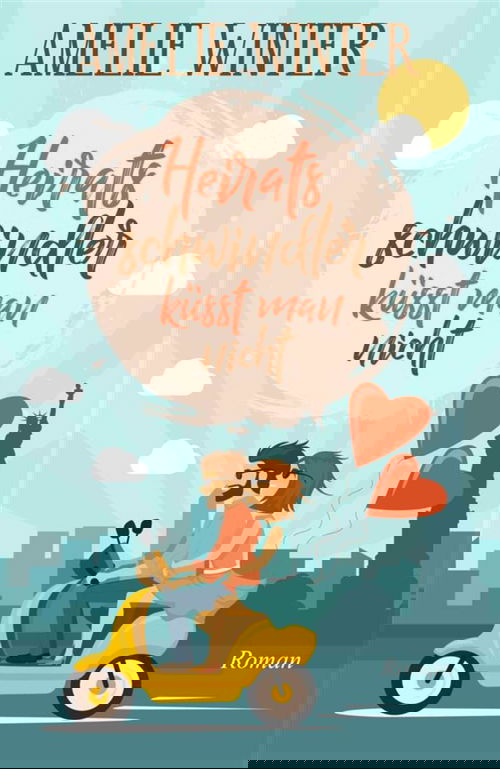 Heiratsschwindler küsst man nicht