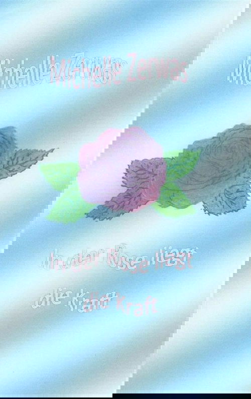In der Rose liegt die Kraft
