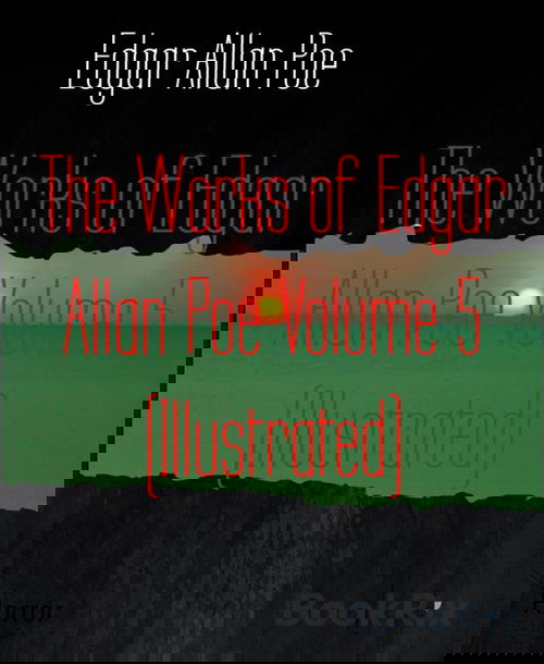 The Works of Edgar Allan Poe Volume 5 (Illustrated)