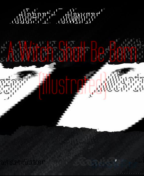 A Witch Shall Be Born (Illustrated)