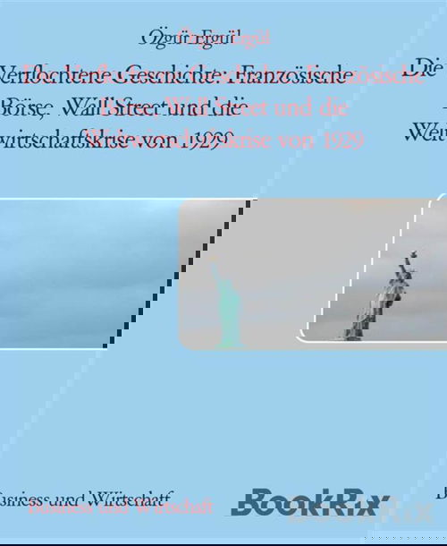 Die Verflochtene Geschichte: Französische Börse, Wall Street und die Weltwirtschaftskrise von 1929