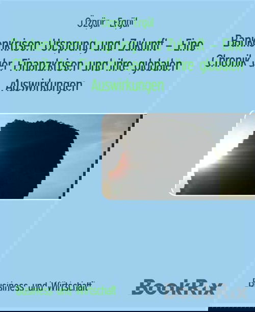 Bankenkrisen: Ursprung und Zukunft – Eine Chronik der Finanzkrisen und ihre globalen Auswirkungen