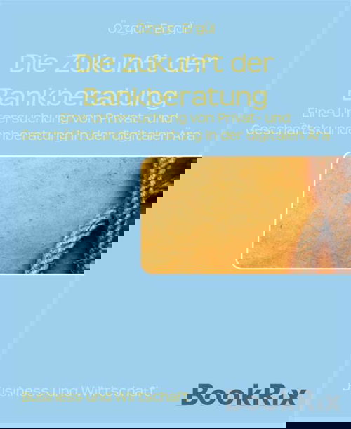 Die Zukunft der Bankberatung