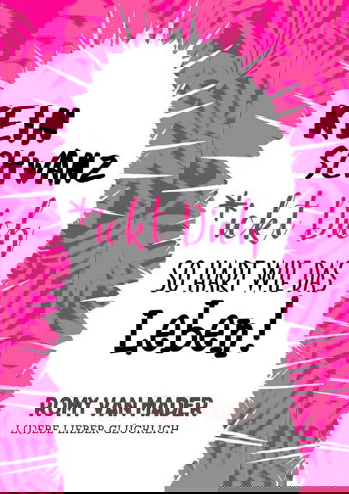 Kein Schwanz *ickt Dich so hart wie das Leben!