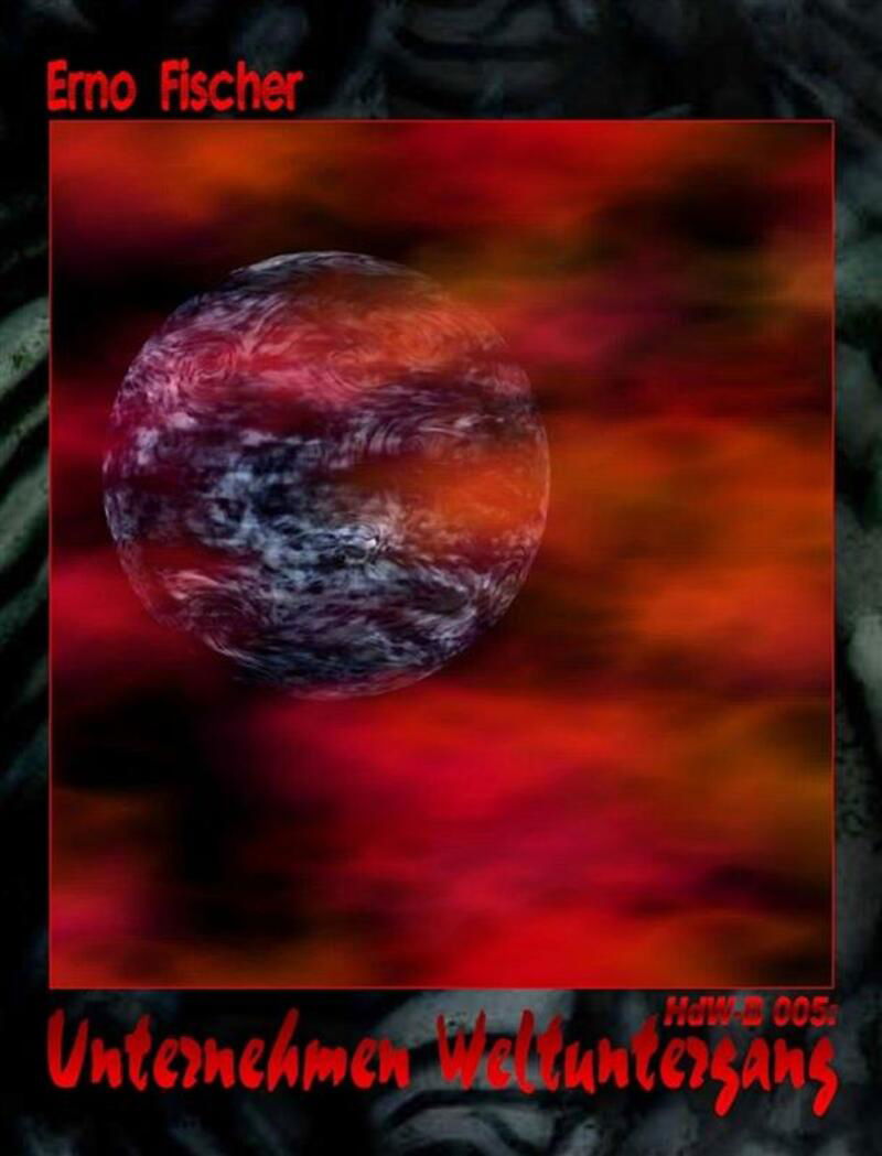 HdW-B 005: Unternehmen Weltuntergang