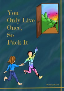 You only live once, so fuck it