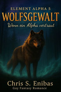(ELEMENT ALPHA 5) WOLFSGEWALT - Wenn ein Alpha vertraut